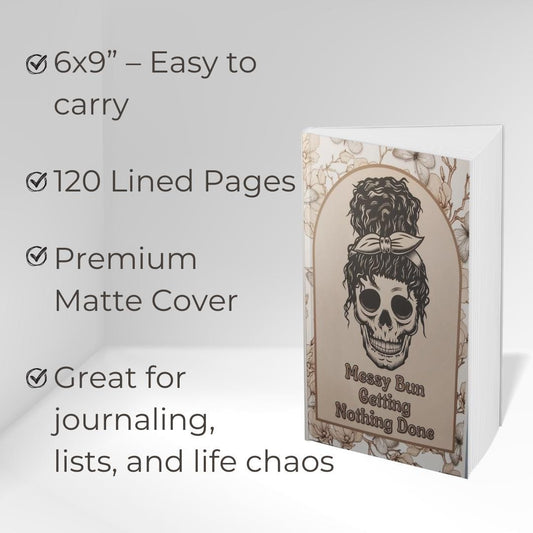 Funny Skull Notebook: “Messy Bun Getting Nothing Done” Gothic Journal