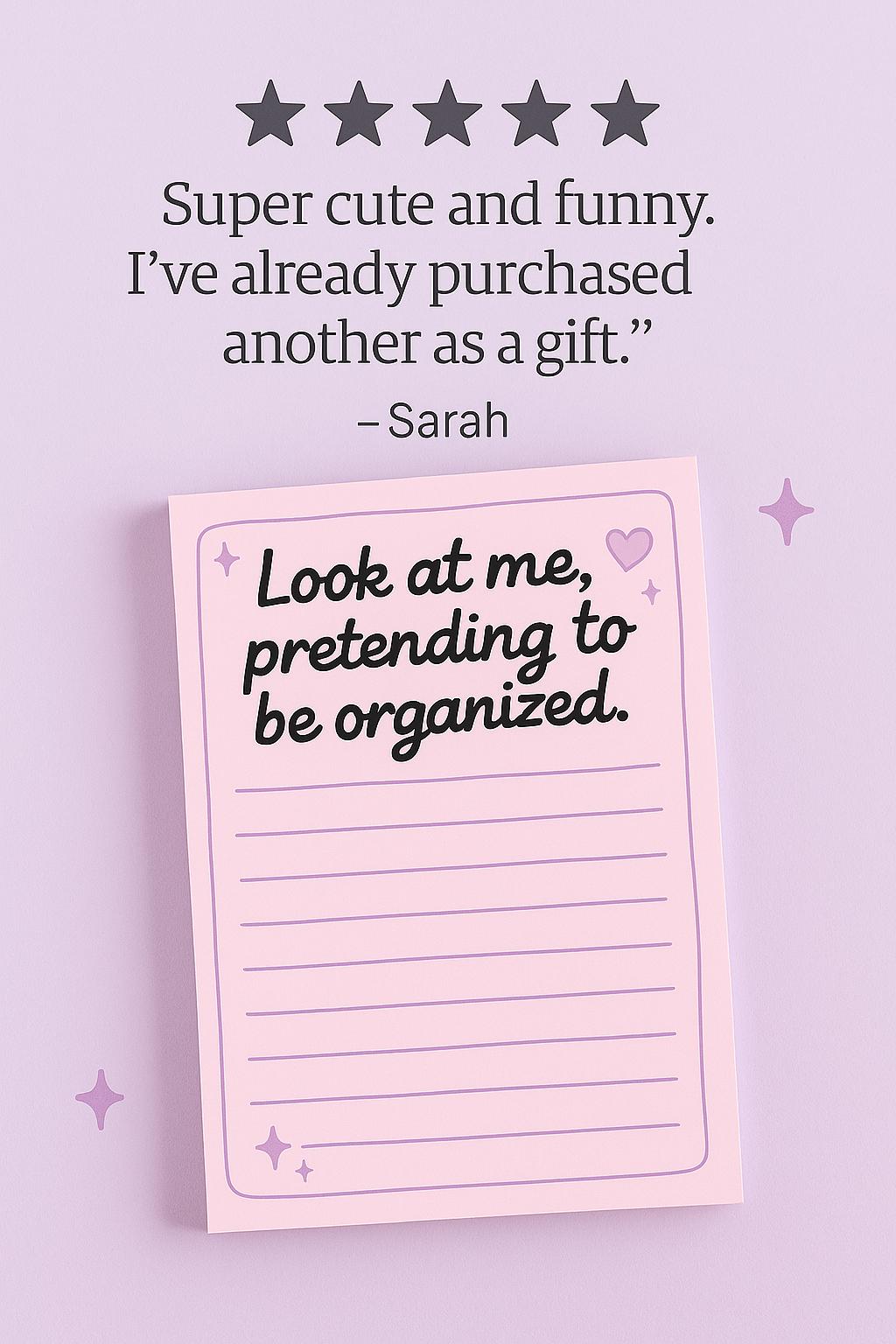 Sarcastic Notepad: “Look at Me Pretending to Be Organized” (50 Pages)