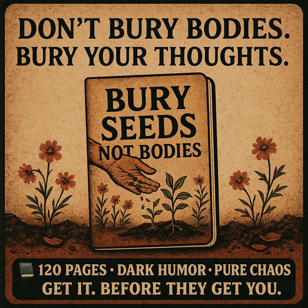Bury Seeds Not Bodies Notebook: Dark Humor Sarcastic Journal (6x9")