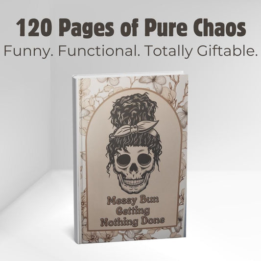 Funny Skull Notebook: “Messy Bun Getting Nothing Done” Gothic Journal