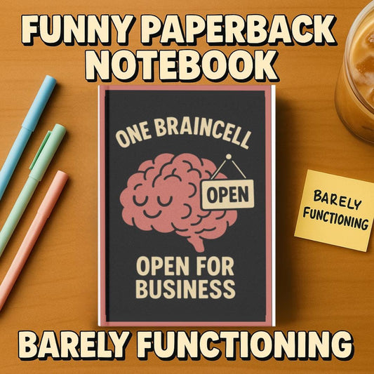Funny Brain Notebook: One Braincell Open for Business Sarcastic Journal