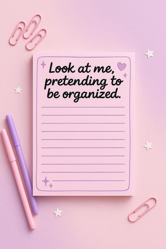 Sarcastic Notepad: “Look at Me Pretending to Be Organized” (50 Pages)