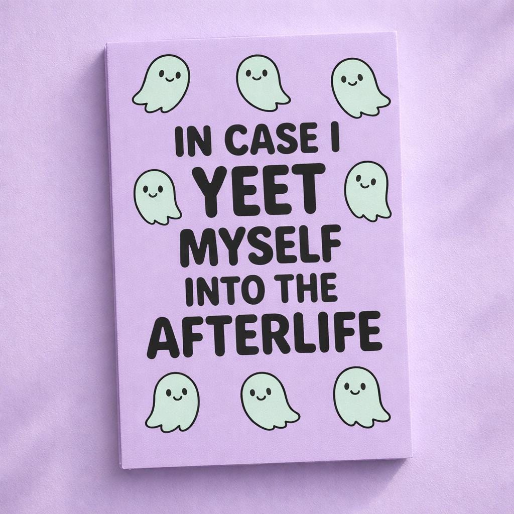 In Case I Yeet Myself Into the Afterlife Funny Legacy Planner